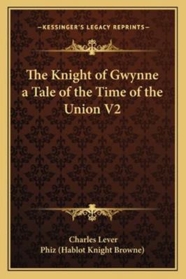 The Knight of Gwynne a Tale of the Time of the ... 1162726830 Book Cover