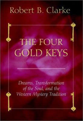 The Four Gold Keys: Dreams, Transformation of t... 1571743138 Book Cover