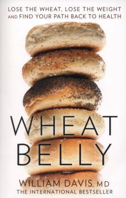 Wheat Belly: Lose the Wheat, Lose the Weight an... 0007568134 Book Cover