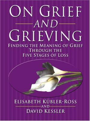 On Grief and Grieving: Finding the Meaning of G... [Large Print] 0786283432 Book Cover