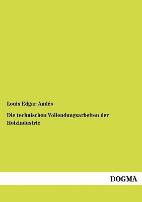 Die Technischen Vollendungsarbeiten Der Holzind... [German] 3954544695 Book Cover