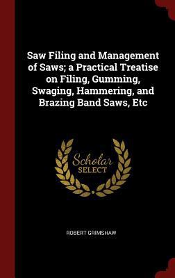 Saw Filing and Management of Saws; a Practical ... 129649747X Book Cover