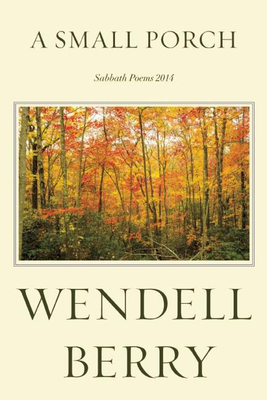 A Small Porch: Sabbath Poems 2014 and 2015 1619026163 Book Cover