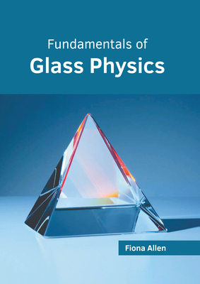 Fundamentals of Glass Physics 1647288851 Book Cover