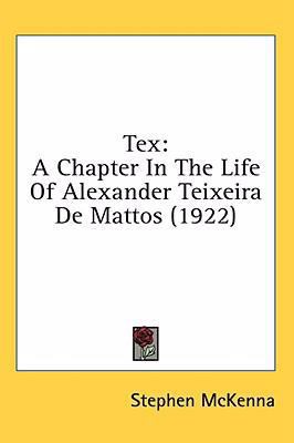 Tex: A Chapter In The Life Of Alexander Teixeir... 1436579392 Book Cover