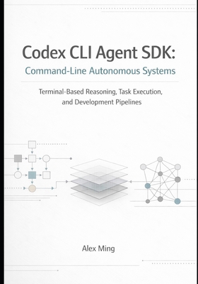 Codex CLI Agent SDK Command Line Autonomous Sys... B0GFHPGZS9 Book Cover