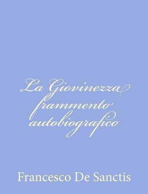 La Giovinezza frammento autobiografico [Italian] 1480284971 Book Cover