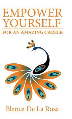 Empower Yourself for an Amazing Career 1452537976 Book Cover