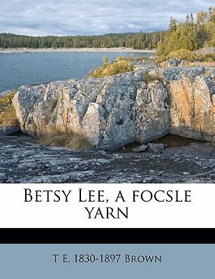 Betsy Lee, a Focsle Yarn 117292578X Book Cover