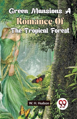 Green Mansions A Romance Of The Tropical Forest 9358711000 Book Cover