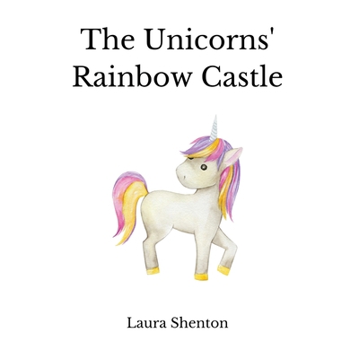 The Unicorns' Rainbow Castle 1913779769 Book Cover