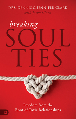 Breaking Soul Ties: Freedom from the Root of To... 0768448336 Book Cover