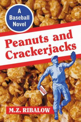 Peanuts and Crackerjacks: A Baseball Novel 0786465980 Book Cover