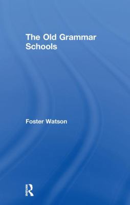 The Old Grammar Schools 113897742X Book Cover