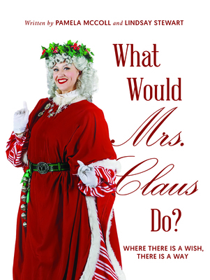 What Would Mrs. Claus Do?: Where There Is a Wis... 1927979404 Book Cover