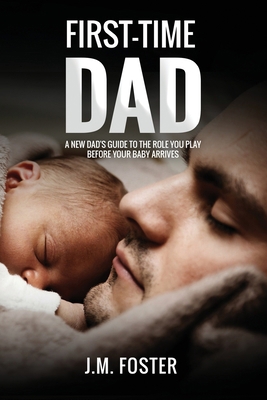 First-time Dad: A New Dad's Guide to the Role Y... B09QGB3VQ9 Book Cover