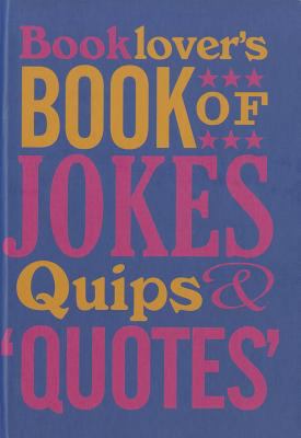 Booklover's Book of Jokes, Quips & Quotes 0712358420 Book Cover