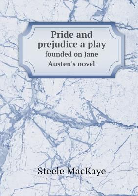 Pride and prejudice a play founded on Jane Aust... 5518860420 Book Cover