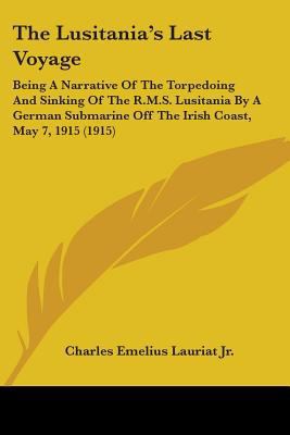 The Lusitania's Last Voyage: Being A Narrative ... 1104248875 Book Cover