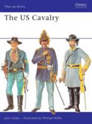The US Cavalry (Men-at-Arms, 33) 1841763519 Book Cover