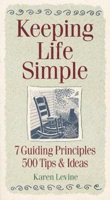 Keeping Life Simple: 7 Guiding Principles, 500 ... B000UUCB0M Book Cover