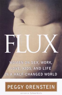 Flux: Women on Sex, Work, Love, Kids and Life i... 0385498861 Book Cover