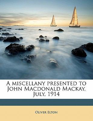 A Miscellany Presented to John MacDonald Mackay... 1145822797 Book Cover