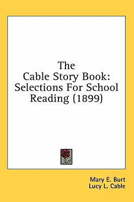 The Cable Story Book: Selections For School Rea... 0548975892 Book Cover