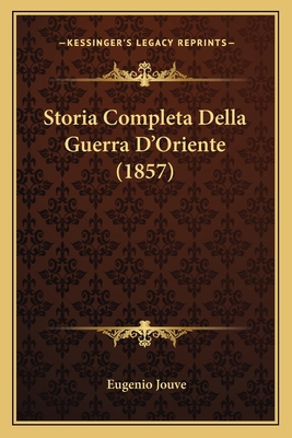 Storia Completa Della Guerra D'Oriente (1857) [Italian] 1167674871 Book Cover