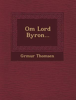 Om Lord Byron... 124946286X Book Cover