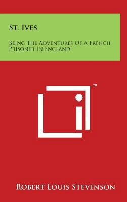 St. Ives: Being the Adventures of a French Pris... 1494194589 Book Cover