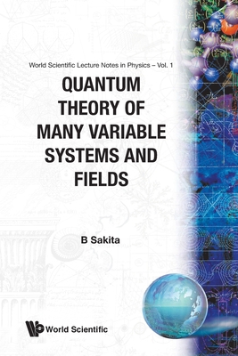 Quantum Theory of Many Variable Systems and Fields 9971978571 Book Cover