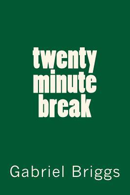 twenty minute break 1975755820 Book Cover