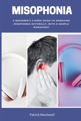 Misophonia: A Beginner's 2-Week Guide to Managi... B0D9CYB47P Book Cover