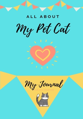 About My Pet Cat: My Pet Journal 1922453919 Book Cover