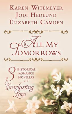 All My Tomorrows: Three Historical Romance Nove... [Large Print] 143284461X Book Cover