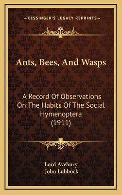 Ants, Bees, And Wasps: A Record Of Observations... 1165997592 Book Cover