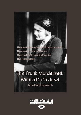 The Trunk Murderess: Winnie Ruth Judd: The Trut... [Large Print] 145965594X Book Cover