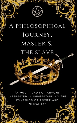 Master & The Slave: A Philosophical Journey In ... B0BSDC1KVN Book Cover