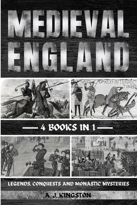 Medieval England: Legends, Conquests, And Monas... 183938462X Book Cover