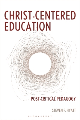 Christ-Centered Education: Post-Critical Pedagogy B0FMPMQ2ZX Book Cover