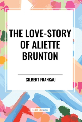 The Love-Story of Aliette Brunton            Book Cover