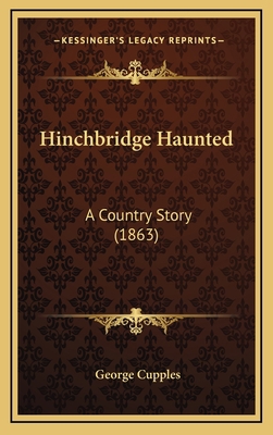 Hinchbridge Haunted: A Country Story (1863) 1164774298 Book Cover