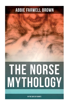 The Norse Mythology: In the Days of Giants: The... 8027273528 Book Cover