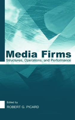 Media Firms: Structures, Operations, and Perfor... 0805841652 Book Cover