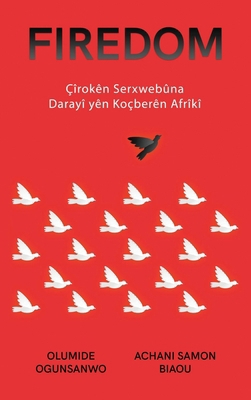 Firedom: Çîrokên Serxwebûna Darayî yên Koçberên... [Kurdish] B0CRJY6BRY Book Cover