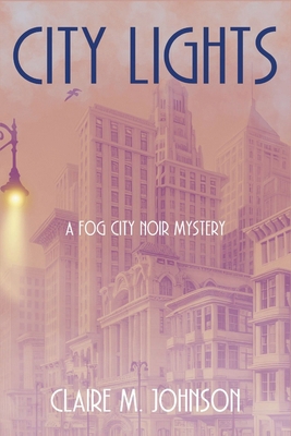 City Lights: A Fog City Noir Mystery B0FM2HNFNY Book Cover