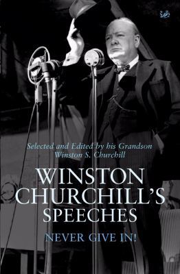 Winston Churchill's Speeches: Never Give In! 1845950704 Book Cover
