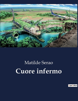 Cuore infermo [Italian] B0CHLG5LFG Book Cover