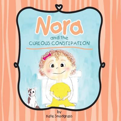 Nora and the Curious Constipation 154412029X Book Cover